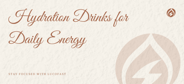 Hydration Drinks for Daily Energy – Stay Focused with Lucofast