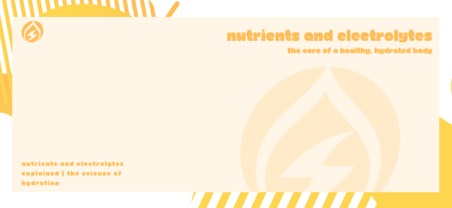 Nutrients and Electrolytes Explained | The Science of Hydration